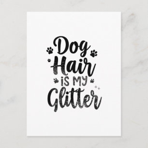 Dog Hair Is My Glitter Typography Art Postcard