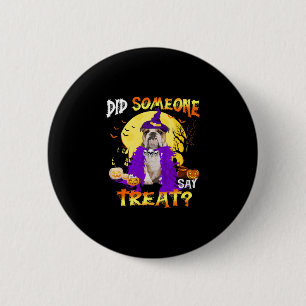 Dog Halloween Did Someone Say Treat 6 Cm Round Badge