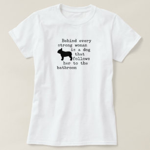 Dog Humour Quote - French Bulldog  T-Shirt