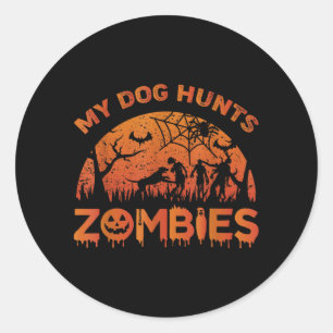 Dog Hunts Zombies _ Funny Seasonal Dog Owner Classic Round Sticker