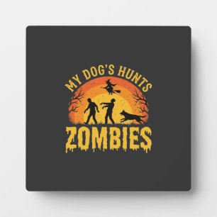 Dog Hunts Zombies Halloween Design Plaque