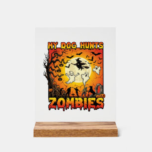 Dog Hunts Zombies Halloween Ghosts Witch Moon Acrylic Sign