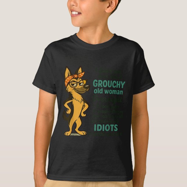 Dog I Didn't Just Turn Into A Grouchy Old Woman Ov T-Shirt (Front)