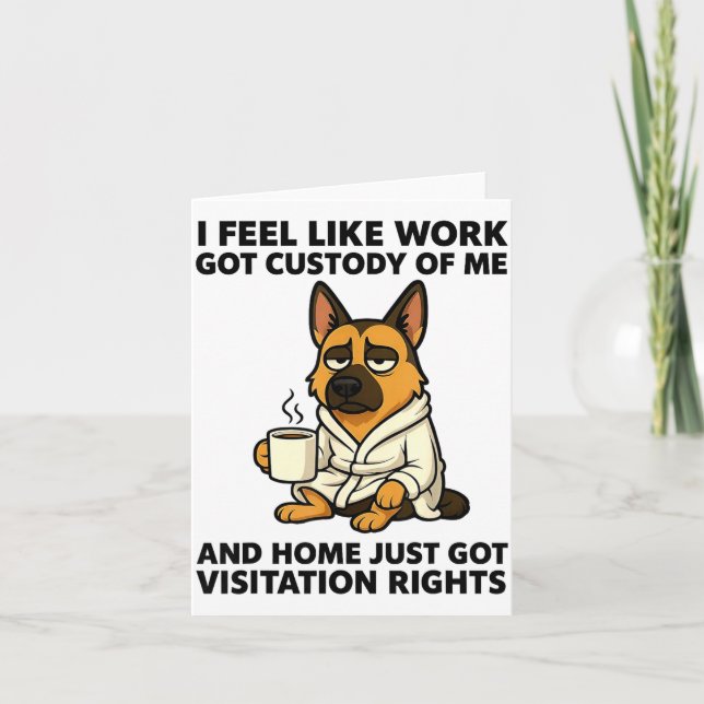 Dog I Feel Like Work Got Custody Of Me And Home Ju Card (Front)