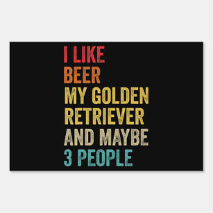 Dog  I Like Beer Golden Retriever & Maybe 3 People Garden Sign