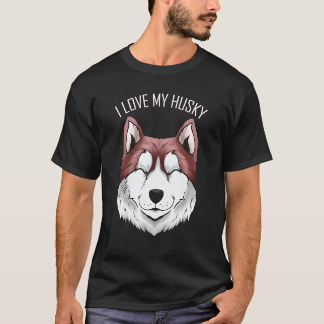 Dog   I Love My Husky T-Shirt (Front)