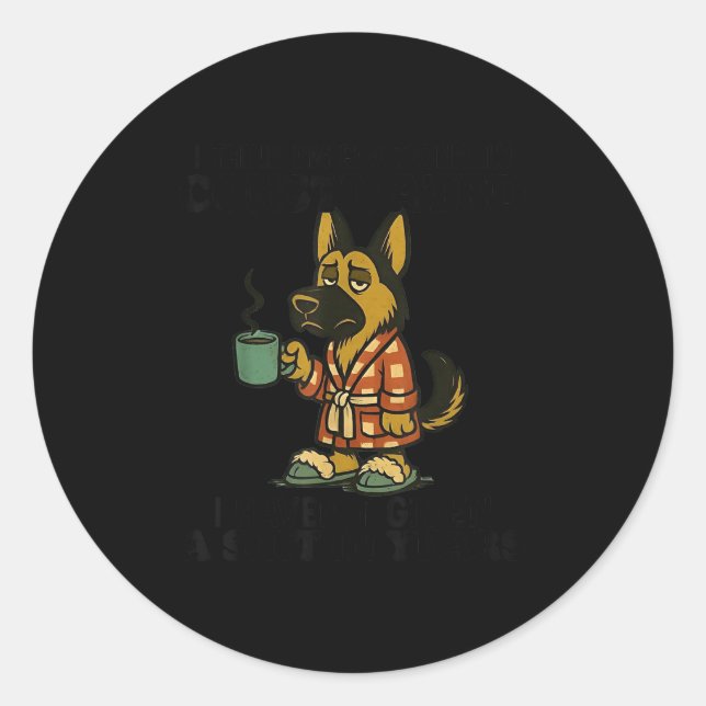 Dog I Think I Am Emotionally Constipated I Haven't Classic Round Sticker (Front)