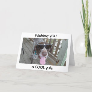 DOG IN SHADES WISHES "COOL" YULE/BIRTHDAY, TOO HOLIDAY CARD