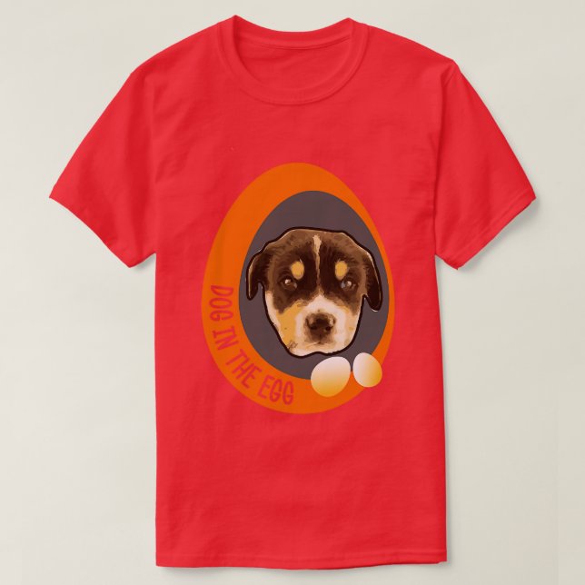 dog in the egg 16 T-Shirt (Design Front)