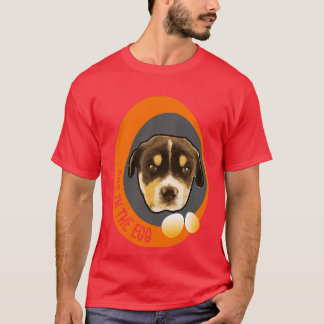 dog in the egg 16 T-Shirt