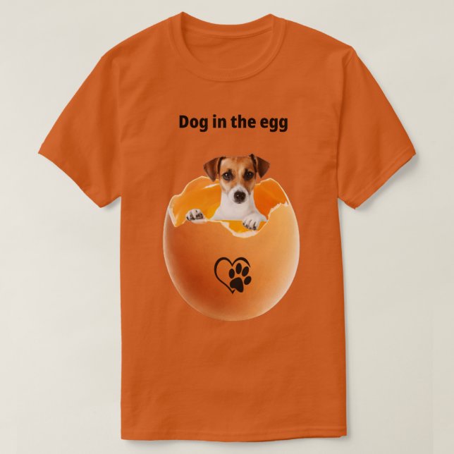 dog in the egg 301 T-Shirt (Design Front)
