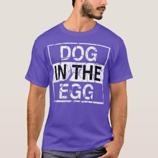 Dog in the egg 45 T-Shirt