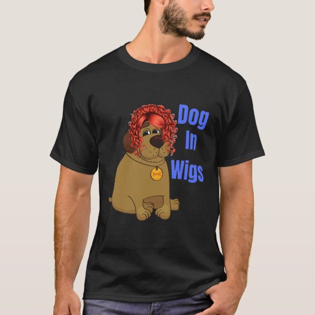 Dog In Wigs T-Shirt (Front)