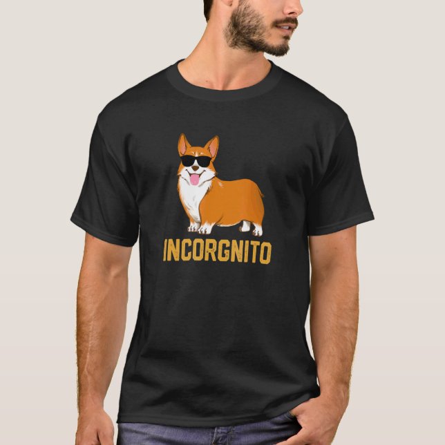 dog incorgnito pet  paw  quote corgi T-Shirt (Front)