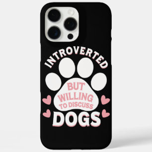 Dog Introverted But Willing to Discuss Dogs iPhone 16 Pro Max Case