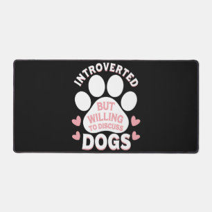 Dog Introverted But Willing to Discuss Dogs Desk Mat