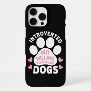 Dog Introverted But Willing to Discuss Dogs iPhone 16 Pro Max Case