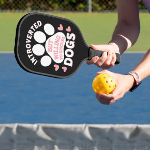Dog Introverted But Willing to Discuss Dogs Pickleball Paddle