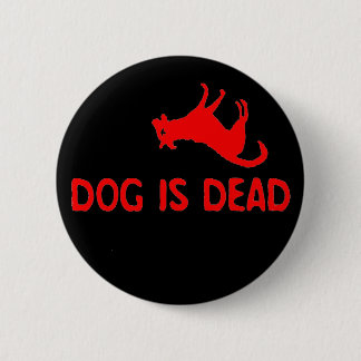 Dog is Dead Button