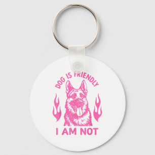 Dog Is Friendly I Am Not - German Shepherd Dog Fun Key Ring