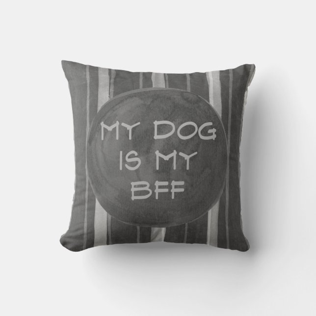 Dog Is My BFF Grey Stripe Throw Pillow (Front)