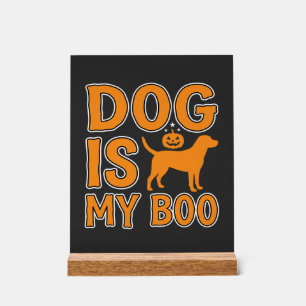 Dog Is My Boo Halloween Dog Acrylic Sign