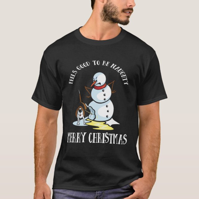 Dog   It Feels Good To Be Naughty Snowman T-Shirt (Front)