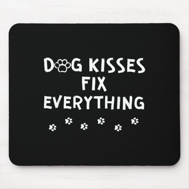 Dog Kisses Fix Everything  Mouse Mat (Front)