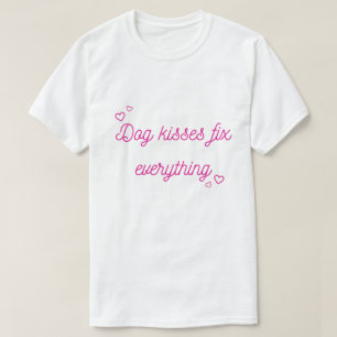 Dog Kisses Fix Everything T-Shirt – Cute Funny Dog