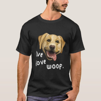 Dog - Labrador Live Love Woof D010-0670a T-Shirt