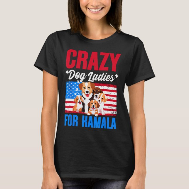 Dog Ladies For Kamala Harris Usa President Dog Own T-Shirt (Front)