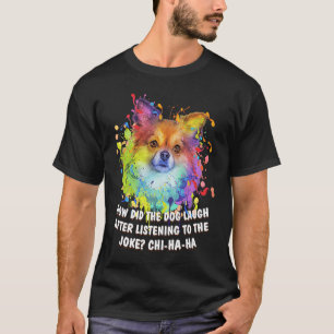 Dog Laugh After Listening to the Joke Chihuahua T-Shirt