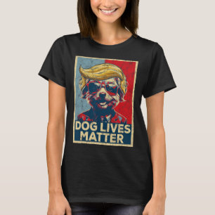 Dog Lives Problem Trump Won Trump President 2024  T-Shirt
