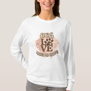 Dog Love Makes Me Happy – Cute Paw Print Dog Lover T-Shirt