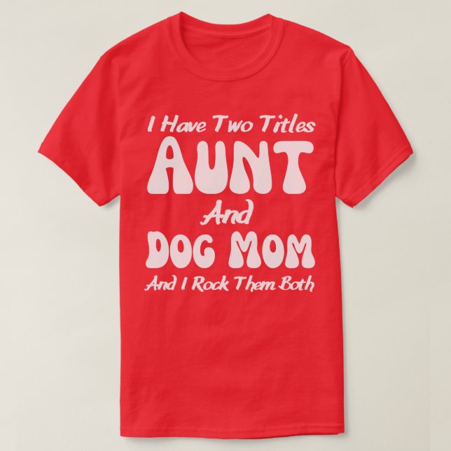 Dog Lover Aunt T-Shirt (Design Front)