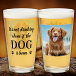 Dog Lover Beer Lover Funny Personalised Pet Photo Glass<br><div class="desc">It's Not Drinking Alone If Dog Is Home ! Surprise your favourite dog lover and beer lover with this cute personalised photo beer mug. Personalise with your favourite dog photo and name! Perfect dog dad gift for fathers day. Great gift from the dog . COPYRIGHT © 2020 Judy Burrows, Black...</div>