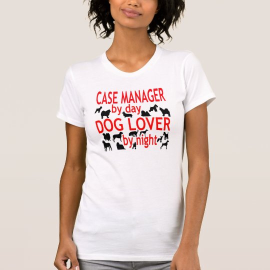 Dog Lover Case Manager T-Shirt