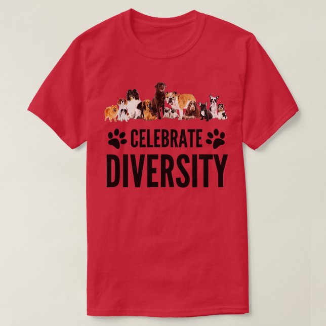 Dog Lover Celebrate Diversity in Dogs Funny Dog Sl T-Shirt (Design Front)