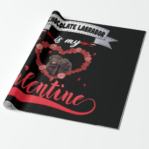Dog Lover   Chocolate Labrador Is My Valentine Wrapping Paper