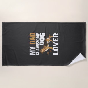 Dog Lover Dad Is Awesome Beach Towel