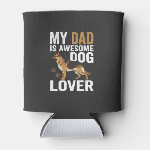 Dog Lover Dad Is Awesome Can Cooler