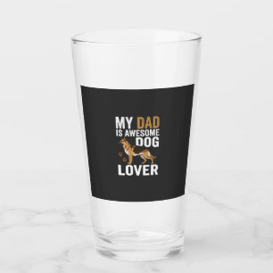 Dog Lover Dad Is Awesome Glass