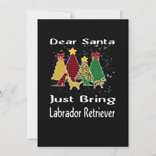 Dog Lover Dear Santa Just Bring Labrador Retriever Card