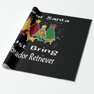 Dog Lover Dear Santa Just Bring Labrador Retriever Wrapping Paper