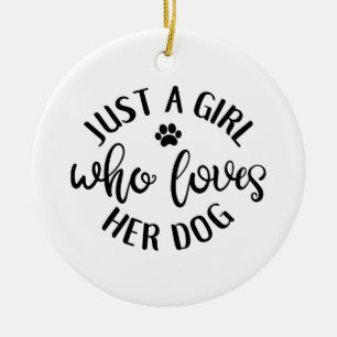 Dog Lover Design Just A Girl Who Loves Her Dog Ceramic Tree Decoration