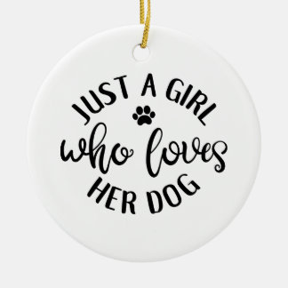 Dog Lover Design Just A Girl Who Loves Her Dog Ceramic Tree Decoration