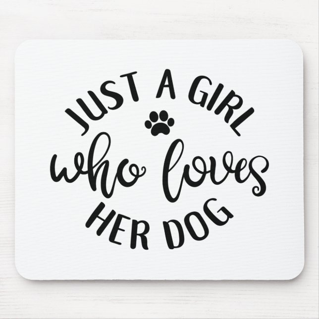 Dog Lover Design Just A Girl Who Loves Her Dog Mouse Mat (Front)