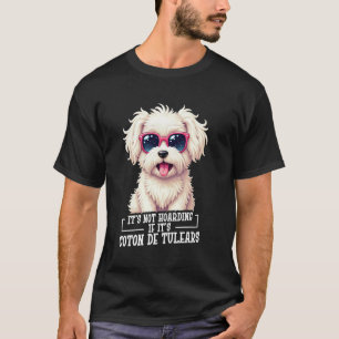 Dog Lover Dog Lover Not Hoarding Owner Coton De Tu T-Shirt