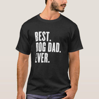 Dog lover Funny Best Dog Dad Ever  T-Shirt