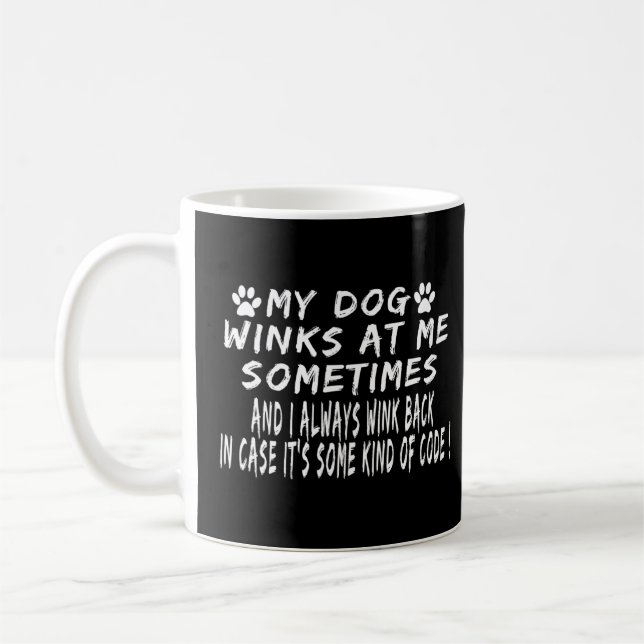 Dog Lover Funny - My Dog Winks At Me Sometimes  Coffee Mug (Left)